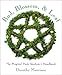 Bud, Blossom & Leaf: The Magical Herb Gardener's Handbook by Dorothy Morrison