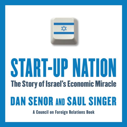 Start Up Nation The Story Of Israel S Economic Miracle
