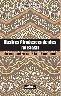 Livro Ilustres Afrodescendentes no Brasil: : da capoeira ao Hino Nacional