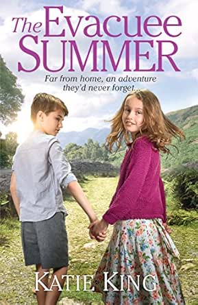 The Evacuee Summer Uplifting Historical World War Two Saga Perfect For Summer Reading From The Author Of The Evacuee Christmas Kindle Edition By King Katie Literature Fiction Kindle Ebooks