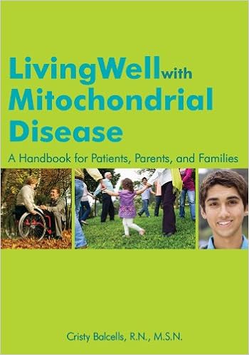 Living Well With Mitochondrial Disease: A Handbook for Patients, Parents, and Families, by Cristy Balcells Living Well With Mitochondrial Disease: A Handbook for Patients, Parents, and Families, by Cristy Balcells