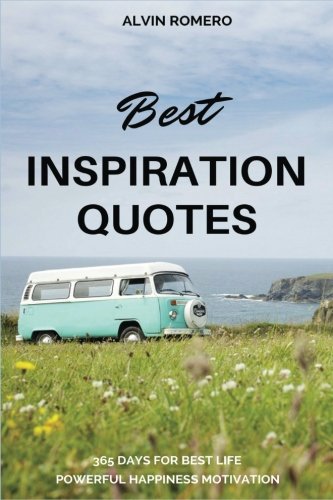 Best Inspiration Quotes: 365 Days for Best Life Powerful Happiness Motivation