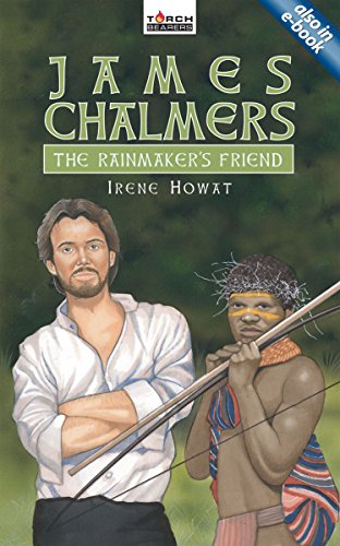 James Chalmers: The Rainmaker's Friend (Torchbearers)