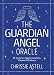 The Guardian Angel Oracle: 52 Cards for Angelic Inspiration, Wisdom and Guidance by