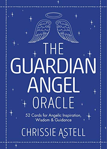 The Guardian Angel Oracle: 52 Cards for Angelic Inspiration, Wisdom and Guidance by Chrissie Astell, Rene Milot