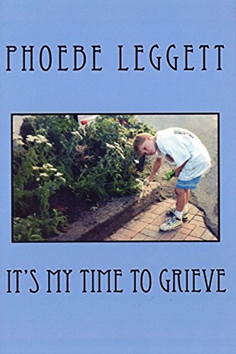 It's My Time to Grieve by Phoebe Leggett