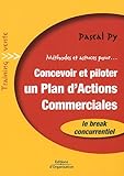 Méthodes et astuces pour... Concevoir et piloter un plan d'actions commerciales: Le break concurrentiel (Training Vente) (French Edition) by Pascal Py