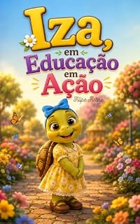 Livro Iza, em Educação em Ação : História infantil sobre respeito, gentileza e empatia (COLEÇÃO EDUCANDO)