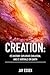 Creation: Its History, Explosive Evolution, and ET Arrivals on Earth: Earth's Future With ETs, Physical Evolution, Dimensions, Metaphysical Awareness, ... You (Creation Series by J'Arae Essex:)