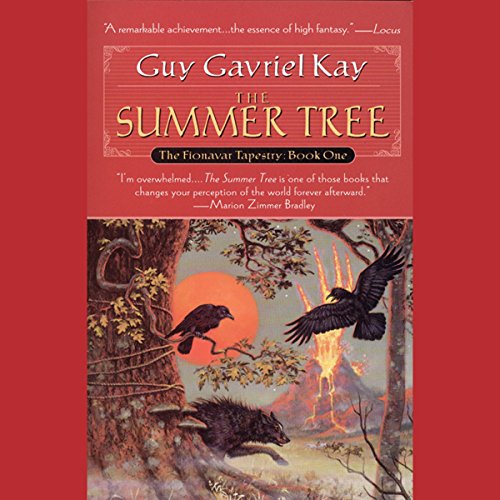 The Summer Tree: The Fionavar Tapestry, Book 1 The Summer Tree: The Fionavar Tapestry, Book 1