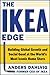 The IKEA Edge: Building Global Growth and Social Good at the World's Most Iconic Home Store