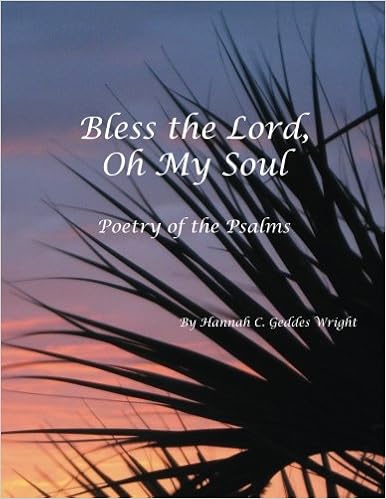 Bless The Lord, Oh My Soul: Poetry Of The Psalms: Wright, Hannah C Geddes:  9781978472907: Amazon.com: Books