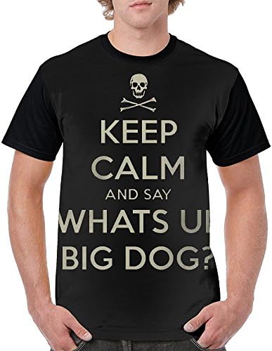 Keep Calm And Say Whats Up Big Dog Mens Casual Tee Graphic T-Shirt Round Neck.