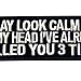EmbTao I May Look Clam But in My Head I've Already Killed You 3 Times Embroidered Iron On Sew On Patch