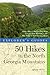 Explorer's Guide 50 Hikes in the North Georgia Mountains: Walks, Hikes & Backpacking Trips from Lookout Mountain to the Blue Ridge to the Chattooga River (Second) (Explorer's 50 Hikes)