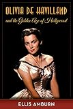 Olivia de Havilland and the Golden Age of Hollywood