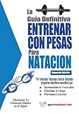 Image de La guía definitiva - Entrenar con pesas para natacion (Spanish Edition)