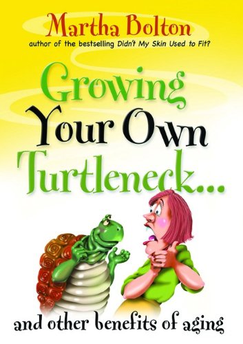 Growing Your Own Turtleneck...and Other Benefits of Aging