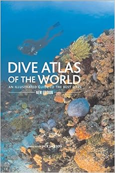 Dive Atlas Of The World 2nd An Illustrated Guide To The