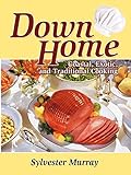 Down Home Coastal, Exotic, and Traditional Cooking by 