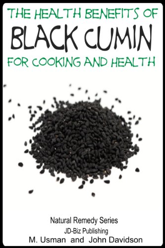 Health Benefits of Black Cumin For Cooking and Health (Health Learning Series Book 51) by John Davidson