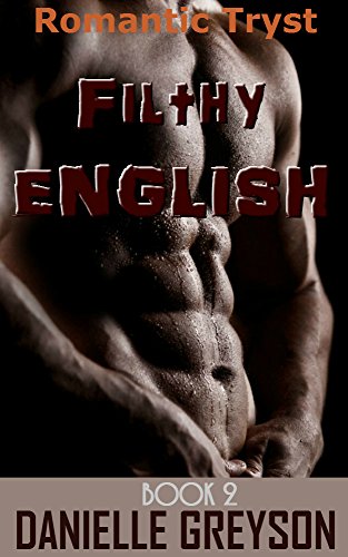 Filthy English: A Romantic Tryst (Book 2)