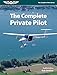 The Complete Private Pilot (The Complete Pilot Series)