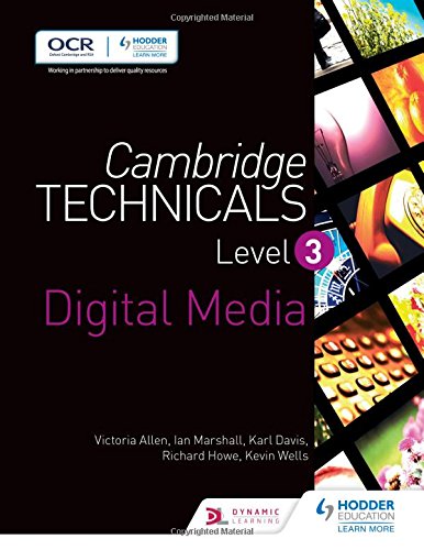 Cambridge Technicals Level 3 Digital Media: Level 3 (Cambridge Technicals 2016), by Victoria Allen, Richard Howe, Karl Davis, Ian Marshall