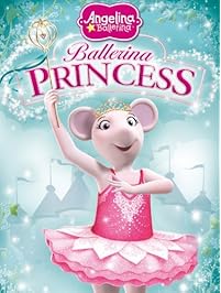 Angelina Ballerina: Ballerina Princess
