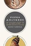 Popes and Bankers: A Cultural History of Credit and Debt,  from Aristotle to AIG