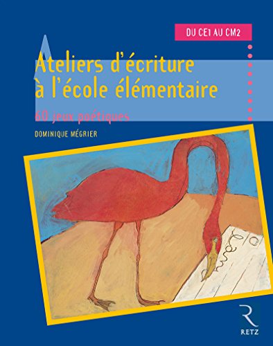 Ateliers d'écriture à l'école élémentaire, cycles 2 et 3 by D. Mégrier