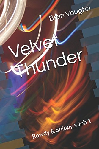 Velvet Thunder: Rowdy & Snippy's Job 1