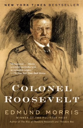 Colonel Roosevelt (Theodore Roosevelt Series Book 3) by Edmund Morris