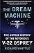 The Dream Machine: The Untold History of the Notorious V-22 Osprey by Richard Whittle
