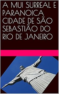 Livro A MUI SURREAL E PARANOICA CIDADE DE SÃO SEBASTIÃO DO RIO DE JANEIRO
