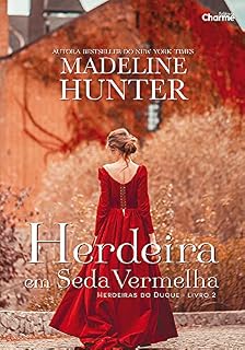 Livro Herdeira Em Seda Vermelha (Herdeiras do Duque Livro 2)