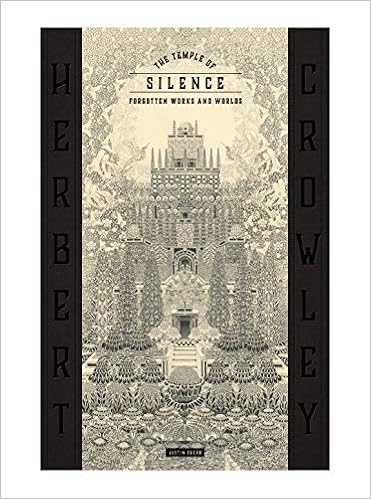 THE TEMPLE OF SILENCE: FORGOTTEN WORKS & WORLDS OF HERBERT CROWLEY