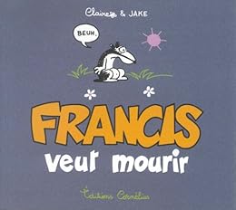 Francis veut mourir