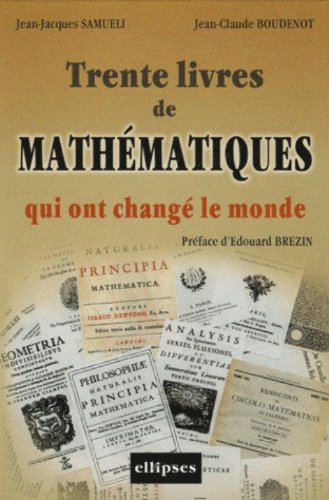 30 ouvrages de mathématiques qui ont changé le monde