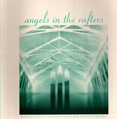 Angels in the Rafters - Reflections from the MCS Community following the attack on Monday 5 August, 2002