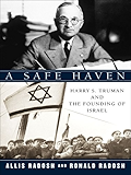 A Safe Haven: Harry S. Truman and the Founding of Israel