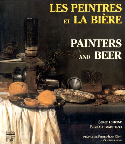 Les Peintres et La Biere / Painters and Beer by Serge Lemoine, Bernard Marchand