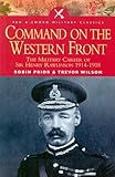Command on the Western Front: The Military Career of Sir Henry Rawlinson 1914-1918 (Military Classics (Harper))