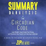Summary & Analysis of The Circadian Code: Lose Weight, Supercharge Your Energy, and Transform Your H by