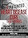 A (Patented) Heart Disease Cure That Works!