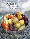Azerbaijan: Culture & Cuisine