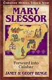 Mary Slessor: Forward into Calabar (Christian Heroes: Then & Now) by 