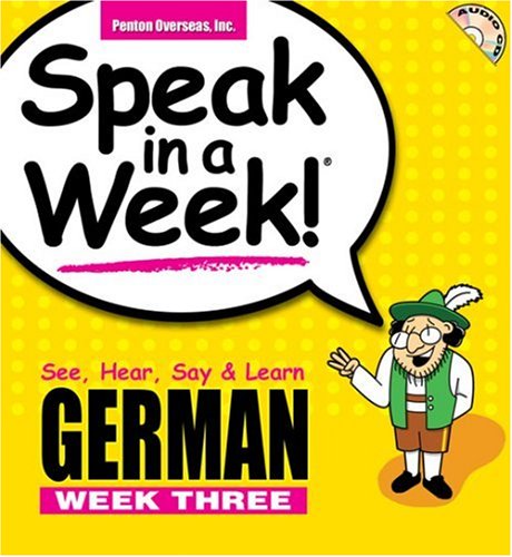 Speak in a Week German Week 3: See, Hear, Say & Learn (German and English Edition) by Helga Schier