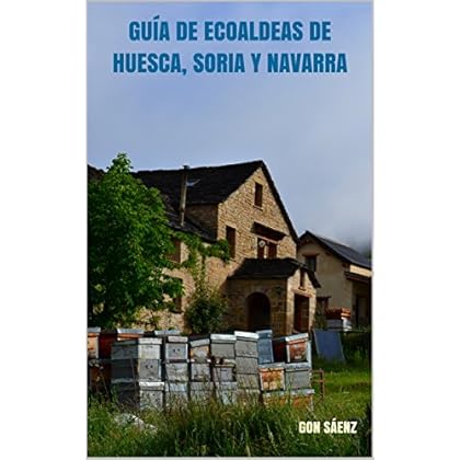 GUÍA DE ECOALDEAS: de Navarra, Tierras Altas de Soria y Huesca