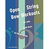 Open String Bow Workouts for Cello, Book Three